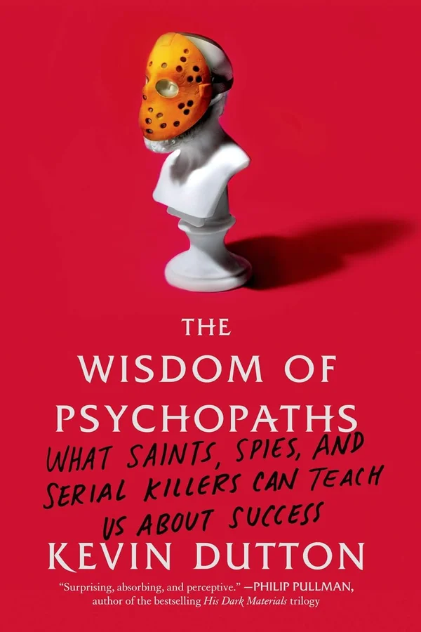 The Wisdom of Psychopaths by Kevin Dutton